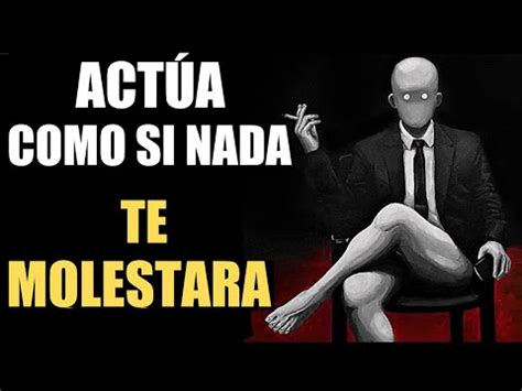 ACTÚA COMO SI NADA TE MOLESTARA YouTube