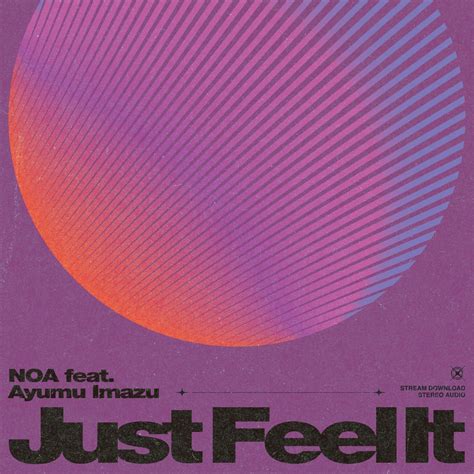 NOA Just Feel It (feat. Ayumu Imazu) 歌詞 -【歌詞リリ】