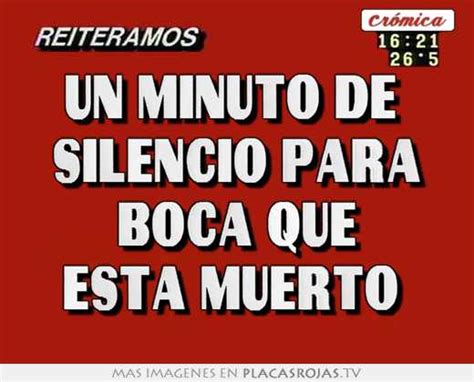 Un Minuto De Silencio Para Boca Que Esta Muerto Placas Rojas Tv