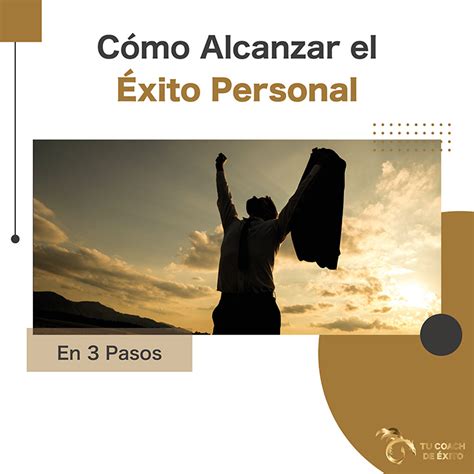 Alcanzar el Éxito Personal en 3 Pasos Tu Coach de Éxito