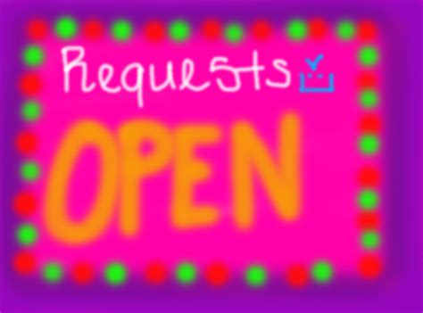 Requests R Open By Starstealer96 On Deviantart