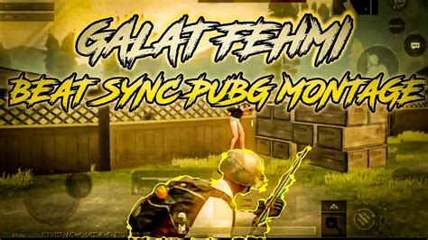 Galat Fehmi Beatsync Montage Pubg Mobile L Taraste Hain Nighen L YouTube