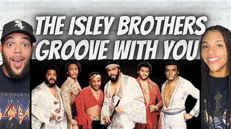 OH YEAH FIRST TIME HEARING The Isley Brothers Groove With You