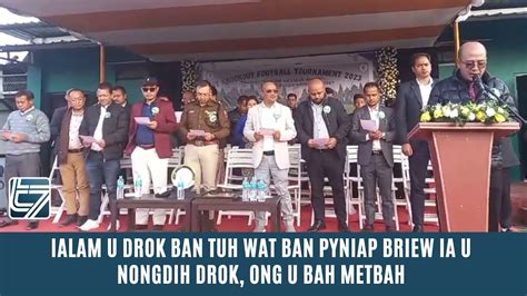 IALAM U DROK BAN TUH WAT BAN PYNIAP BRIEW IA U NONGDIH DROK ONG U BAH