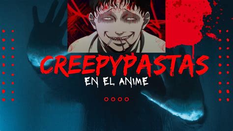 ¡los Creepypastas MÁs Escalofriantes Del Anime Youtube