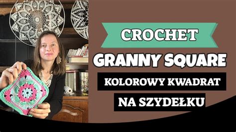 CROCHET GRANNY SQUARE KOLOROWY KWADRAT NA SZYDEŁKU TUTORIAL KROK PO