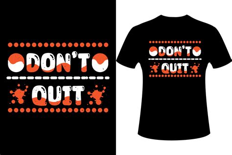 Don T Quit Motivational Quote Typography T Shirt Design Illustration