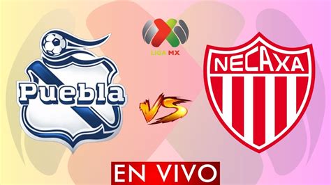 PUEBLA VS NECAXA EN VIVO LIGA BBVA MX JORNADA 2 CLASURA 2023