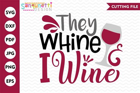 They Whine I Wine Svg Whine Svg By Sanqunetti Design