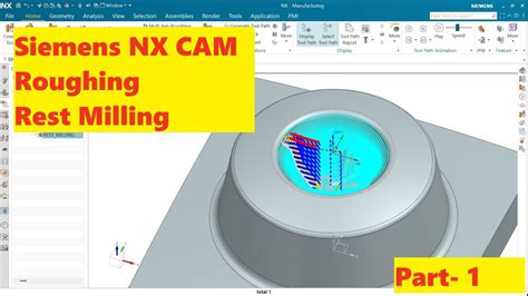 Nx Cam Mill D Cavity Milling Rest Milling Cadcamlearning