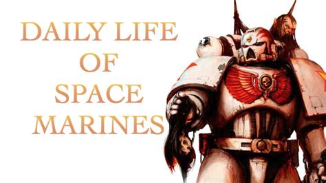 Facts And Lore On Daily Life Of A Spacemarine Warhammer K Youtube