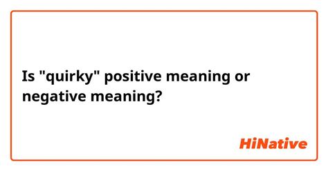 Is Quirky Positive Meaning Or Negative Meaning Hinative