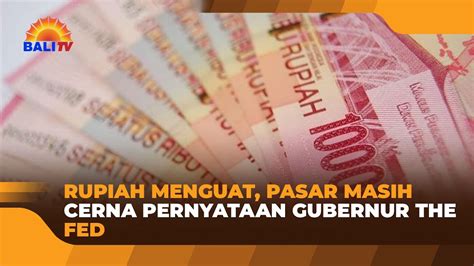 Rupiah Menguat Pasar Masih Cerna Pernyataan Gubernur The Fed Youtube