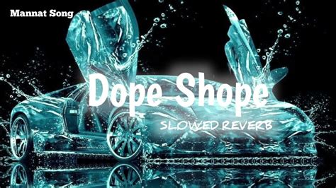 Dope Shope Slowed X Reverb Youtube