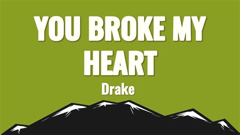 Drake You Broke My Heart Lyrics Youtube