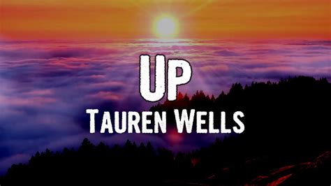 Tauren Wells Up Lyrics Youtube