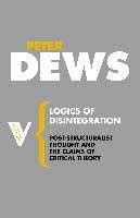 Logics Of Disintegration Post Structuralist Thought And The Claims Of