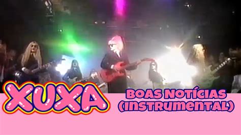 Xuxa Boas Notícias Instrumental YouTube