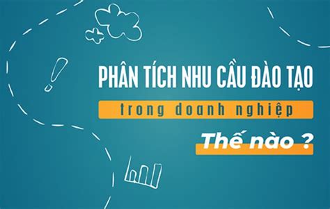 Phân tích nhu cầu đào tạo với 4 cách thu thập thông tin hiệu quả