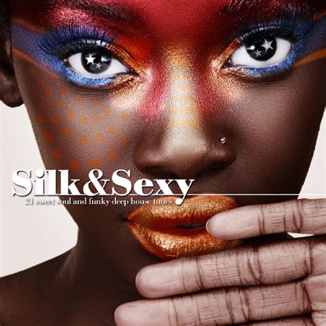 Silk Sexy 21 Sweet Soul And Funky Deep House Tunes Compilation