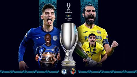 Chelsea vs Villarreal 2021 UEFA Super Cup preview: where to watch, TV ...