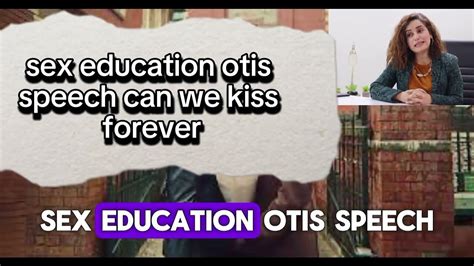 Sex Education Otis Speech Can We Kiss Forever Sex Education Kiss Forever Sexeducation