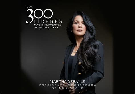 Esta es la lista de los 300 líderes mexicanos 2022 Martha Debayle