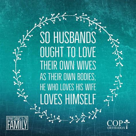 Ephesians 5 28 So Husbands Ought To Love Their Own Wives As Their Own Bodies He Who Loves His