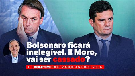 Bolsonaro Ficará Inelegível E Moro Vai Ser Cassado Youtube