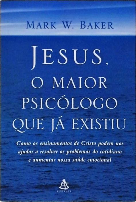 Jesus O Maior Psicólogo Que Já Existiu Mark W Baker Traça