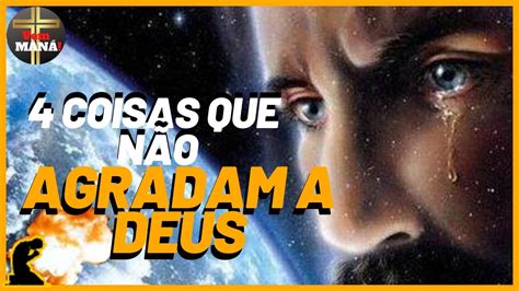 Coisas Que N O Agradam A Deus Youtube