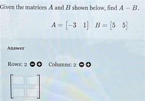 Solved Given The Matrices A And B Shown Below Find A B A Circ