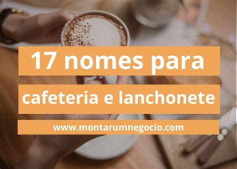 Nomes Para Cafeteria 90 Nomes Criativos Curtos E Chiques Nomes