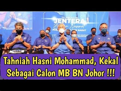 Tahniah Hasni Mohammad Kekal Sebagai Calon Mb Bn Johor Youtube