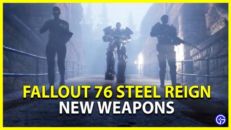 New Weapons In Fallout 76 Steel Reign - Gamer Tweak