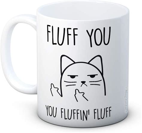 Fluff You You Fluffin Fluff Cat Unhöfliche Katze Lustig Hochwertigen Kaffee Tasse Von Mug