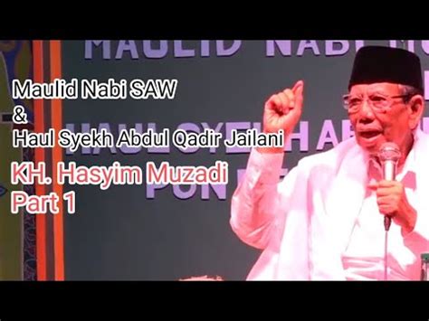 Kh Hasyim Muzadi Maulid Nabi Dan Haul Syekh Abdul Qadir Jailani Part