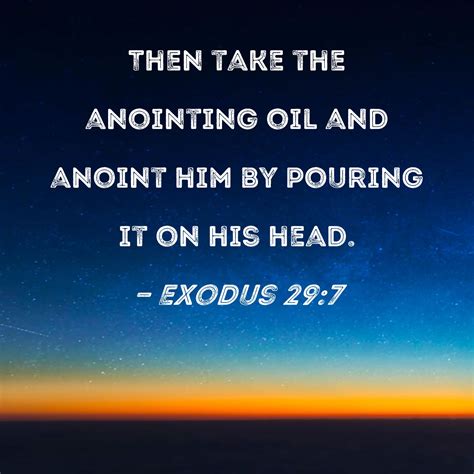 Exodus 29 7 Then Take The Anointing Oil And Anoint Him By Pouring It On