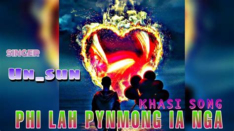 Phi Lah Pynmong Ianga Un Sun Khasi Song New Lyrics Youtube