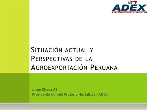 Ppt Situaci N Actual Y Perspectivas De La Agroexportaci N Peruana