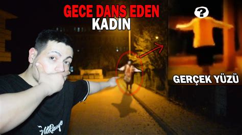 GECE DANS EDEN SIRP KADINI YAKALADIM Gerçek Yüzü YouTube