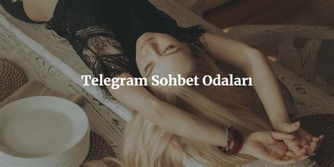 Telegram Sohbet Odalar Hasret Org