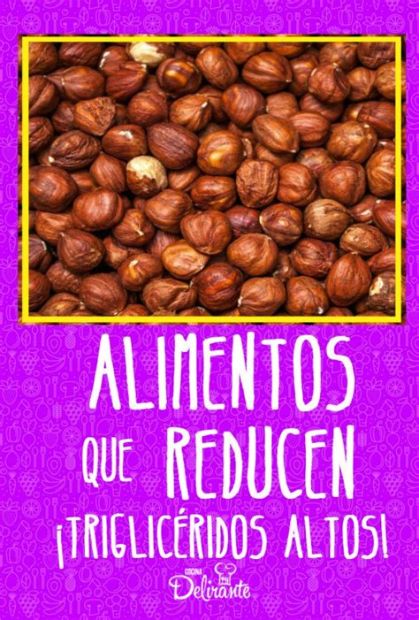 10 Alimentos Increíbles Que Te Ayudan A Reducir Los Triglicéridos Altos