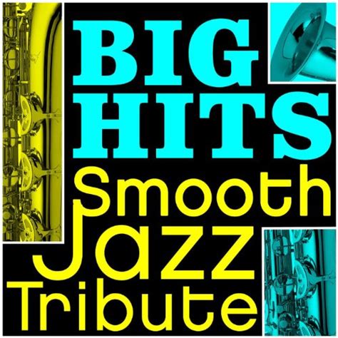 Amazon Big Hits Smooth Jazz Tribute Smooth Jazz All Stars