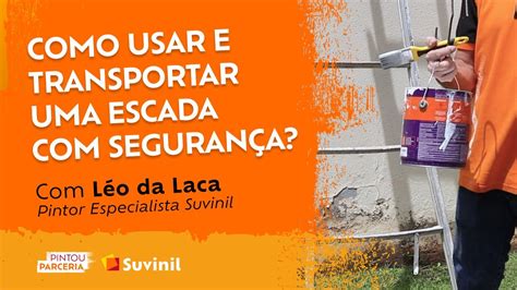 Como usar e transportar uma escada segurança Léo da Laca YouTube