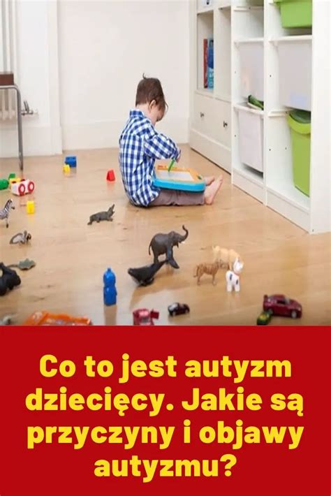 Co To Jest Autyzm Dzieci Cy Jakie S Przyczyny I Objawy Autyzmu