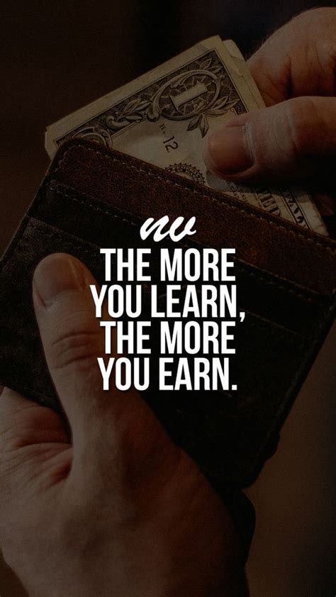 The More You Learn The More You Earn Money Quotes Millionaire