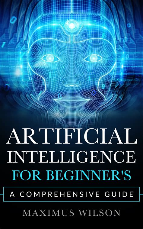 Artificial Intelligence For Beginner S A Comprehensive Guide By