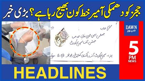 Dawn News Headlines 5 PM Who Is Sending Threatening Letters To Judges