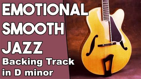 Emotional Smooth Jazz Guitar Backing Track In Dm YouTube